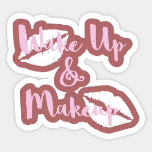 Wake Up and Make Up Sticker